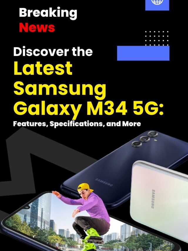 Samsung Galaxy M34 5G: Display, Camera, Battery and More